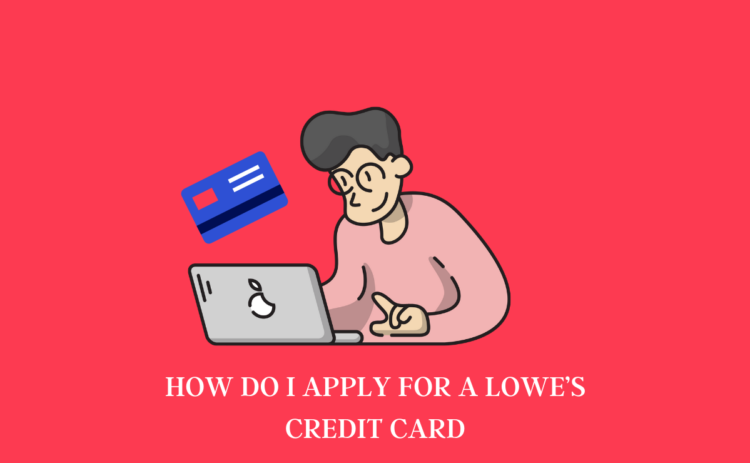 how-do-i-apply-for-a-lowe-s-credit-card